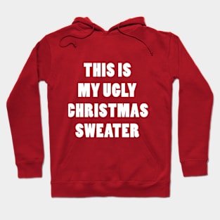 THIS IS MY UGLY CHRISTMAS SWEATER Hoodie